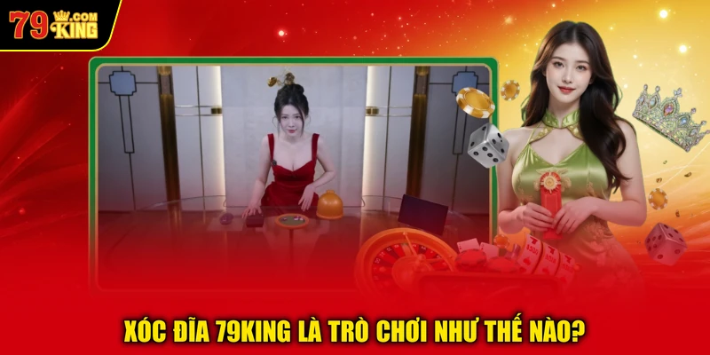 Xóc Đĩa 79KING là trò chơi như thế nào? 
